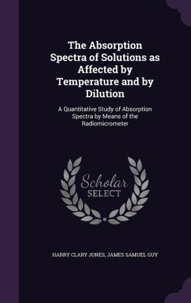 The Absorption Spectra Of Solutions As Affected By Temperature And By Dilution: A Quantitative Study Of Absorption Spectra By Means Of The Radiomicrometer