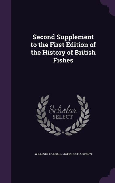Second Supplement To The First Edition Of The History Of British Fishes