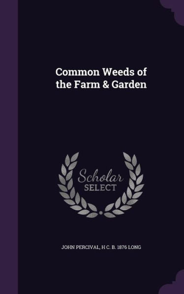 Common Weeds Of The Farm & Garden