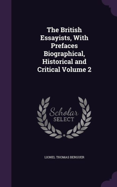 The British Essayists, With Prefaces Biographical, Historical And Critical Volume 2