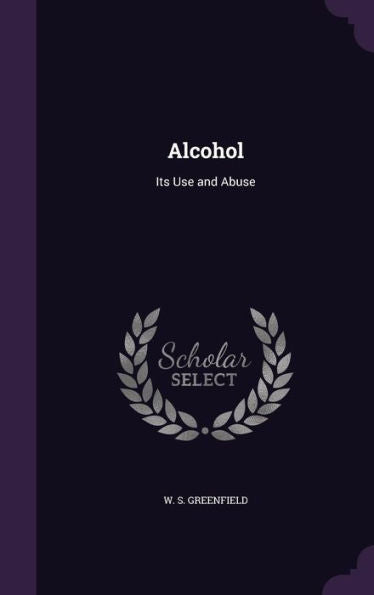 Alcohol: Its Use And Abuse