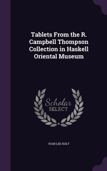 Tablets From The R. Campbell Thompson Collection In Haskell Oriental Museum