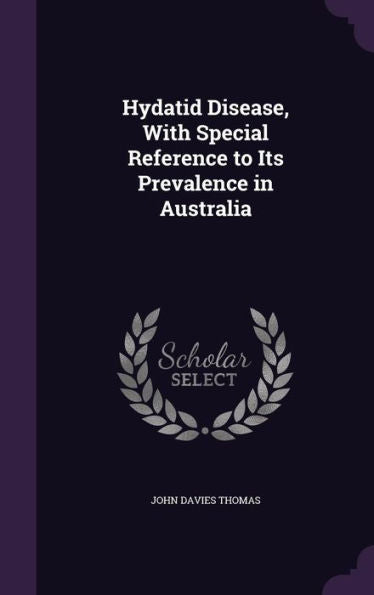 Hydatid Disease, With Special Reference To Its Prevalence In Australia