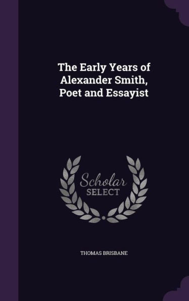 The Early Years Of Alexander Smith, Poet And Essayist