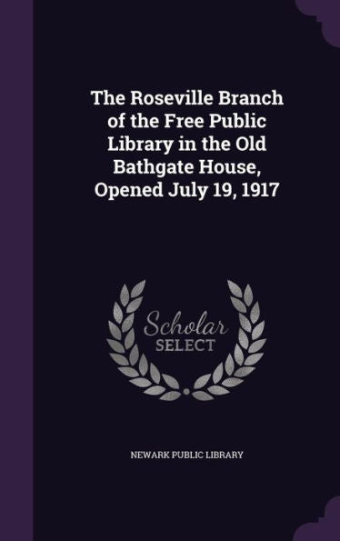 The Roseville Branch Of The Free Public Library In The Old Bathgate House, Opened July 19, 1917