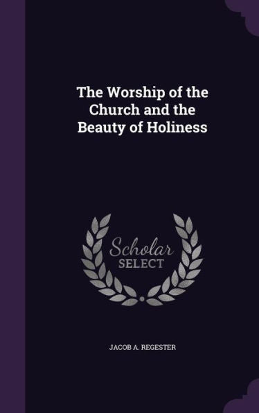 The Worship Of The Church And The Beauty Of Holiness