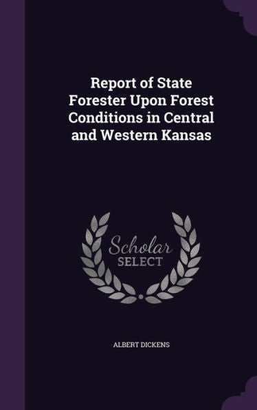 Report Of State Forester Upon Forest Conditions In Central And Western Kansas