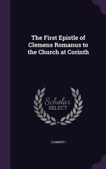The First Epistle Of Clemens Romanus To The Church At Corinth