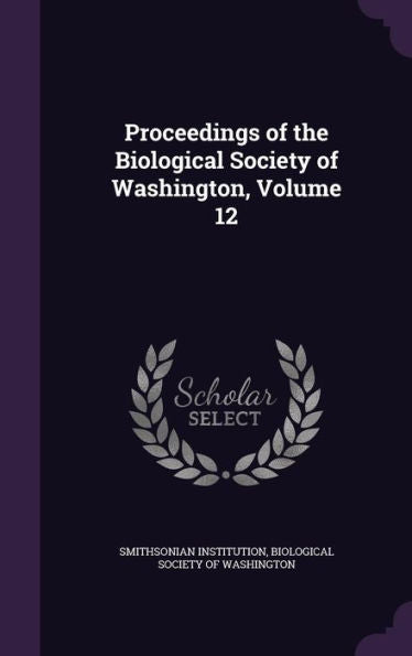 Proceedings Of The Biological Society Of Washington, Volume 12