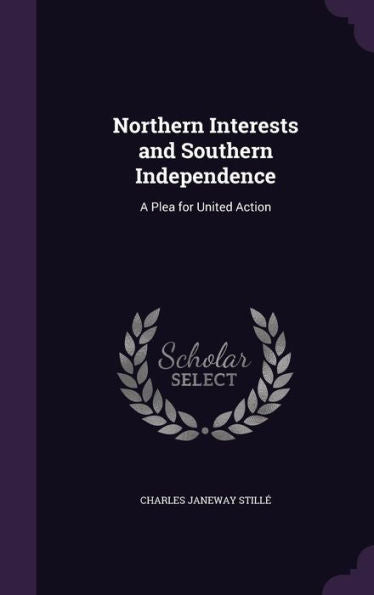 Northern Interests And Southern Independence: A Plea For United Action