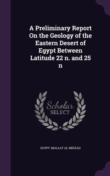 A Preliminary Report On The Geology Of The Eastern Desert Of Egypt Between Latitude 22 ?. And 25 ?