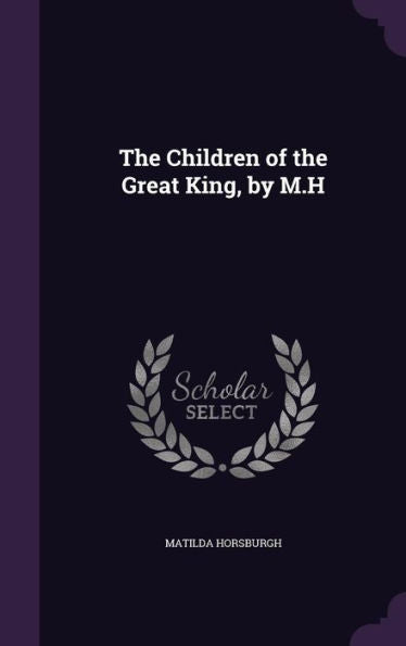 The Children Of The Great King, By M.H