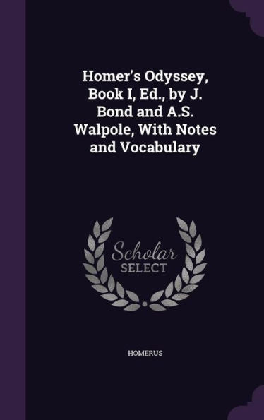 Homer's Odyssey, Book I, Ed., By J. Bond And A.S. Walpole, With Notes And Vocabulary