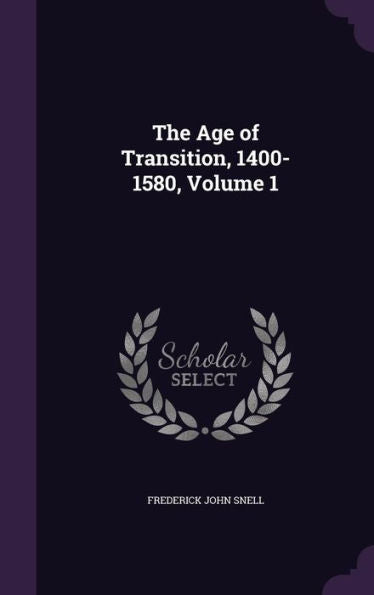 The Age Of Transition, 1400-1580, Volume 1