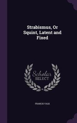 Strabismus, Or Squint, Latent And Fixed
