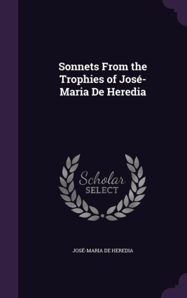 Sonnets From The Trophies Of Jos?Maria De Heredia