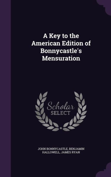 A Key To The American Edition Of Bonnycastle's Mensuration
