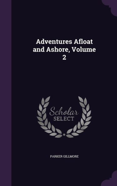 Adventures Afloat And Ashore, Volume 2
