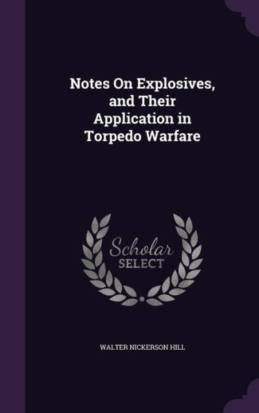Notes On Explosives, And Their Application In Torpedo Warfare