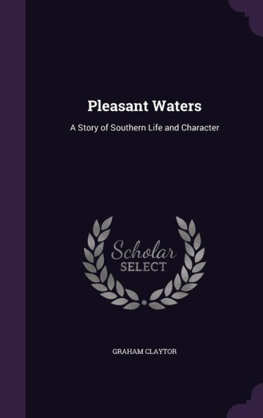 Pleasant Waters: A Story Of Southern Life And Character