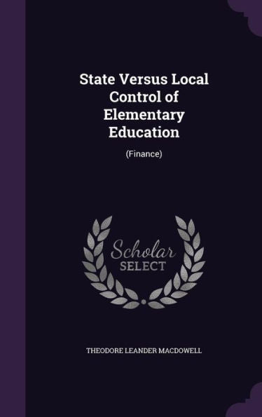 State Versus Local Control Of Elementary Education: (Finance)