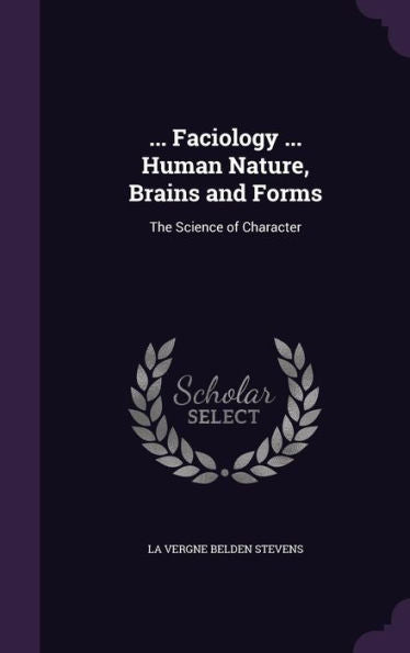 ... Faciology ... Human Nature, Brains And Forms: The Science Of Character