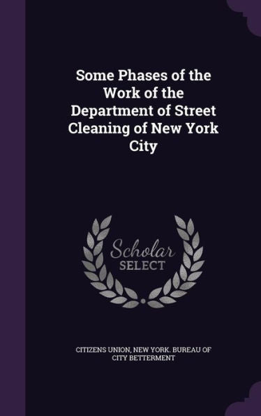 Some Phases Of The Work Of The Department Of Street Cleaning Of New York City