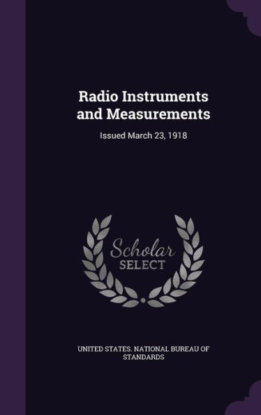 Radio Instruments And Measurements: Issued March 23, 1918