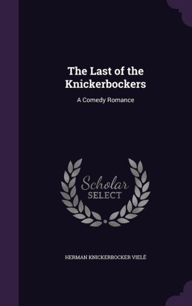 The Last Of The Knickerbockers: A Comedy Romance