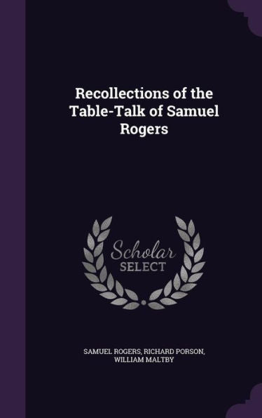 Recollections Of The Table-Talk Of Samuel Rogers