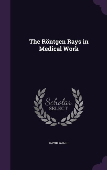 The R?tgen Rays In Medical Work