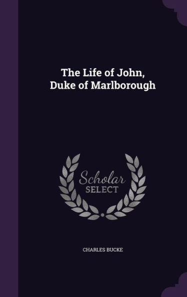 The Life Of John, Duke Of Marlborough
