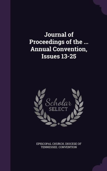 Journal Of Proceedings Of The ... Annual Convention, Issues 13-25