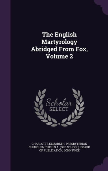 The English Martyrology Abridged From Fox, Volume 2