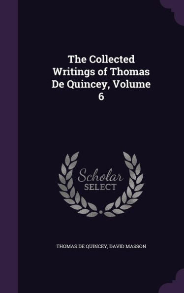 The Collected Writings Of Thomas De Quincey, Volume 6