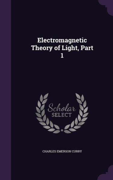 Electromagnetic Theory Of Light, Part 1