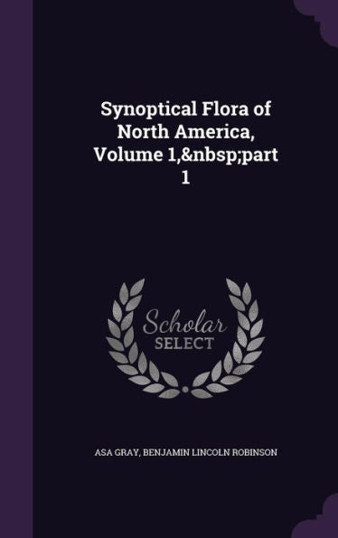 Synoptical Flora Of North America, Volume 1, Part 1