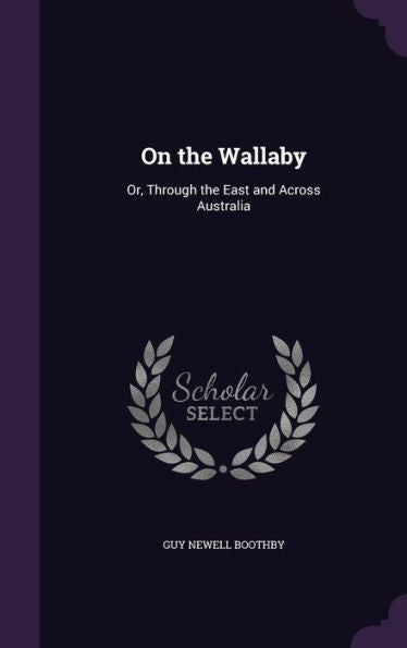 On The Wallaby: Or, Through The East And Across Australia