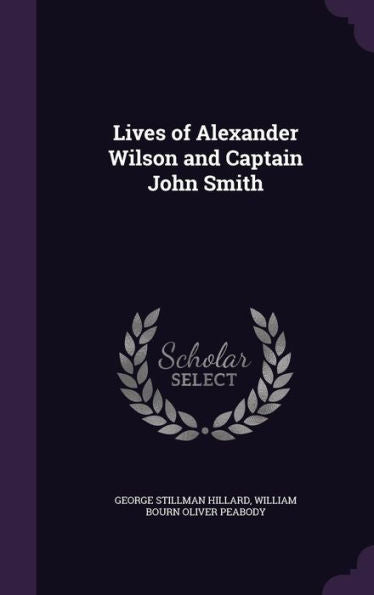 Lives Of Alexander Wilson And Captain John Smith