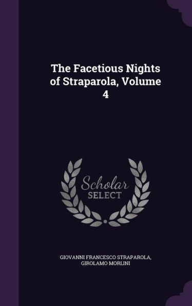The Facetious Nights Of Straparola, Volume 4