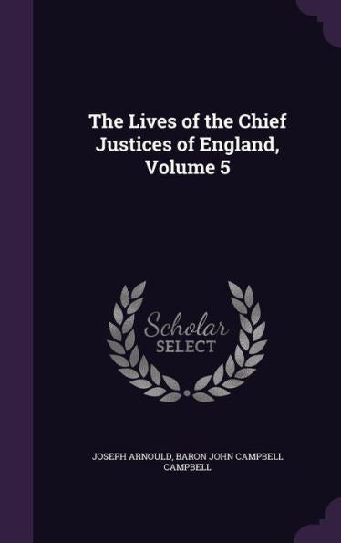 The Lives Of The Chief Justices Of England, Volume 5