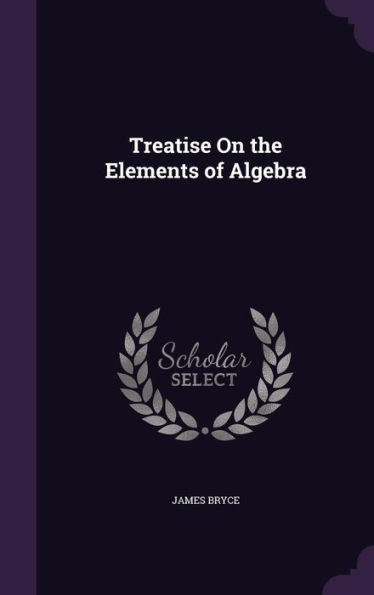 Treatise On The Elements Of Algebra