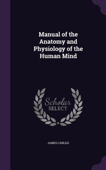 Manual Of The Anatomy And Physiology Of The Human Mind