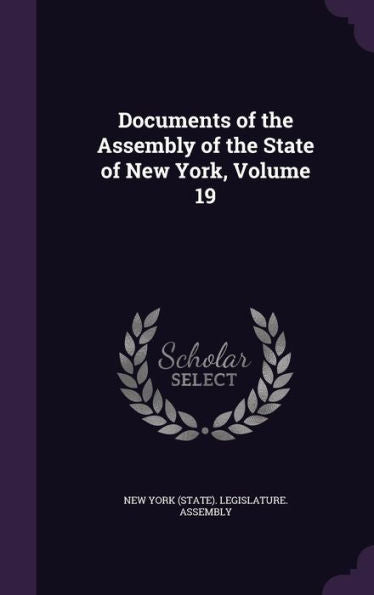 Documents Of The Assembly Of The State Of New York, Volume 19