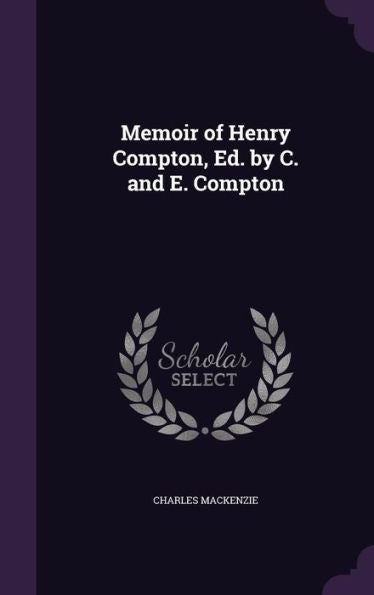 Memoir Of Henry Compton, Ed. By C. And E. Compton