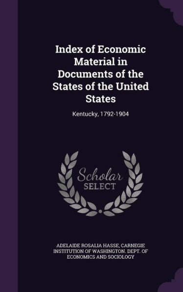 Index Of Economic Material In Documents Of The States Of The United States: Kentucky, 1792-1904