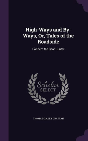 High-Ways And By-Ways, Or, Tales Of The Roadside: Caribert, The Bear Hunter