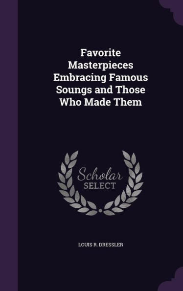 Favorite Masterpieces Embracing Famous Soungs And Those Who Made Them