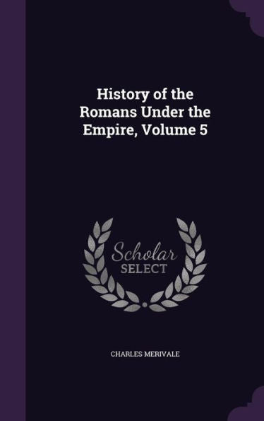 History Of The Romans Under The Empire, Volume 5