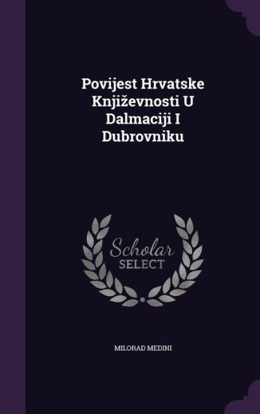 Povijest Hrvatske Knjizevnosti U Dalmaciji I Dubrovniku